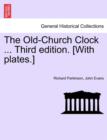 The Old-Church Clock ... Third Edition. [With Plates.] - Book