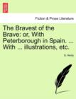 The Bravest of the Brave : Or, with Peterborough in Spain. ... with ... Illustrations, Etc. - Book