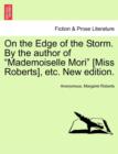 On the Edge of the Storm. by the Author of "Mademoiselle Mori" [Miss Roberts], Etc. New Edition. - Book