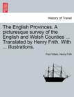 The English Provinces. a Picturesque Survey of the English and Welsh Counties ... Translated by Henry Frith. with ... Illustrations. - Book
