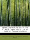Plays and Poems. with the Corrections and Illus. by Various Commentators - Book
