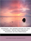 Newman : An Appreciation in Two Lectures: With the Choicest Passages of His Writings - Book