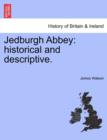 Jedburgh Abbey : Historical and Descriptive. - Book