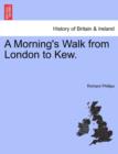 A Morning's Walk from London to Kew. - Book