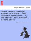 Select Views of the Royal Palaces of Scotland ... with Illustrative Descriptions ... by the Late REV. John Jamieson ... Second Edition. - Book