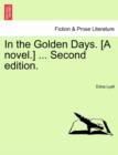 In the Golden Days. [A Novel.] ... Second Edition. - Book