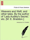 Weavers and Weft, and other tales. By the author of 'Lady Audley's Secret, ' etc. [M. E. Braddon.] - Book