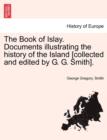 The Book of Islay. Documents illustrating the history of the Island [collected and edited by G. G. Smith]. - Book
