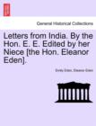 Letters from India. by the Hon. E. E. Edited by Her Niece [The Hon. Eleanor Eden]. - Book