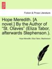 Hope Meredith. [A Novel.] by the Author of "St. Olaves" (Eliza Tabor, Afterwards Stephenson.). - Book