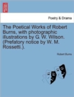 The Poetical Works of Robert Burns, with photographic illustrations by G. W. Wilson. (Prefatory notice by W. M. Rossetti.). - Book