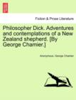Philosopher Dick. Adventures and Contemplations of a New Zealand Shepherd. [By George Chamier.] - Book