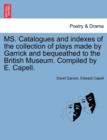 Ms. Catalogues and Indexes of the Collection of Plays Made by Garrick and Bequeathed to the British Museum. Compiled by E. Capell. - Book
