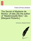 The Secret of Madame de Monluc. [A Tale.] by the Author of "Mademoiselle Mori," Etc. [Margaret Roberts.] - Book