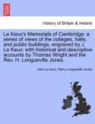 Le Keux's Memorials of Cambridge : A Series of Views of the Colleges, Halls, and Public Buildings, Engraved by J. Le Keux; With Historical and Descriptive Accounts by Thomas Wright and the REV. H. Lon - Book