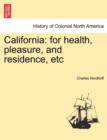 California : For Health, Pleasure, and Residence, Etc - Book