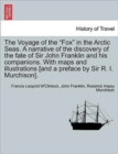 The Voyage of the "Fox" in the Arctic Seas. a Narrative of the Discovery of the Fate of Sir John Franklin and His Companions. with Maps and Illustrations [And a Preface by Sir R. I. Murchison]. - Book