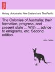 The Colonies of Australia; Their Formation, Progress, and Present State ... with ... Advice to Emigrants, Etc. Second Edition. - Book