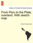 From Peru to the Plate, Overland. with Sketch Map - Book