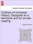 Outlines of Universal History. Designed as a text-book and for private reading. - Book