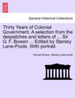 Thirty Years of Colonial Government. a Selection from the Despatches and Letters of ... Sir G. F. Bowen ... Edited by Stanley Lane-Poole. with Portrait. - Book