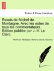 Essais de Michel de Montaigne. Avec Les Notes de Tous Les Commentateurs. Edition Publiee Par J.-V. Le Clerc. Tome Troisieme - Book