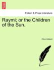 Raymi; Or the Children of the Sun. - Book