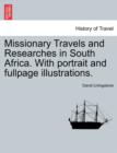 Missionary Travels and Researches in South Africa. with Portrait and Fullpage Illustrations. - Book