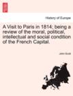 A Visit to Paris in 1814; Being a Review of the Moral, Political, Intellectual and Social Condition of the French Capital. - Book