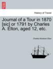 Journal of a Tour in 1870 [sic] or 1791 by Charles A. Elton, Aged 12, Etc. - Book