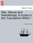 War, Waves and Wanderings. a Cruise in the "Lancashire Witch.." - Book