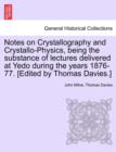 Notes on Crystallography and Crystallo-Physics, Being the Substance of Lectures Delivered at Yedo During the Years 1876-77. [Edited by Thomas Davies.] - Book