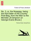 No. 3, Or, the Nosegay; Being the Third Letter of the Country Post-Bag, from the Man to the Monster. [A Lampoon on George Evans Bruce.] - Book