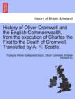 History of Oliver Cromwell and the English Commonwealth, from the Execution of Charles the First to the Death of Cromwell. Translated by A. R. Scoble. - Book