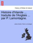 Histoire d'Irlande ... traduite de l'Anglais ... par P. Lamontagne. - Book