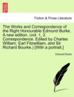 The Works and Correspondence of the Right Honourable Edmund Burke. A new edition. (vol. 1, 2. Correspondence. Edited by Charles William, Earl Fitzwilliam, and Sir Richard Bourke.) [With a portrait.] - Book