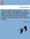 The Lay of the Last Minstrel ... the Eighth Edition. with Ballads and Lyrical Pieces. (There Is Added an Appendix of Poetical Pieces, Which Are to Be - Book