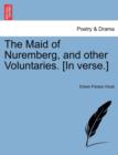 The Maid of Nuremberg, and Other Voluntaries. [In Verse.] - Book