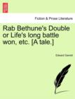 Rab Bethune's Double or Life's Long Battle Won, Etc. [A Tale.] - Book