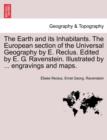 The Earth and Its Inhabitants. the European Section of the Universal Geography by E. Reclus. Edited by E. G. Ravenstein. Illustrated by ... Engravings - Book