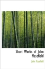 Short Works of John Masefield - Book