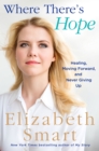 Where There's Hope : Healing, Moving Forward, and Never Giving Up - Book