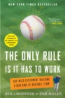The Only Rule Is It Has to Work : Our Wild Experiment Building a New Kind of Baseball Team - Book