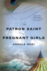 The Patron Saint of Pregnant Girls : A Novel - Book