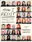 How I Resist : Activism and Hope for a New Generation - Book