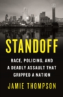 Standoff : Race, Policing, and a Deadly Assault That Gripped a Nation - Book
