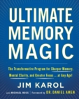 Ultimate Memory Magic : The Transformative Program for  Sharper Memory, Mental Clarity,  and Greater Focus . . . at Any Age! - Book