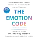 The Emotion Code : How to Release Your Trapped Emotions for Abundant Health, Love, and Happiness (Updated and Expanded Edition) - eAudiobook