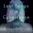 Last Tango in Cyberspace : A Novel - eAudiobook
