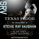 Texas Flood : The Inside Story of Stevie Ray Vaughan - eAudiobook